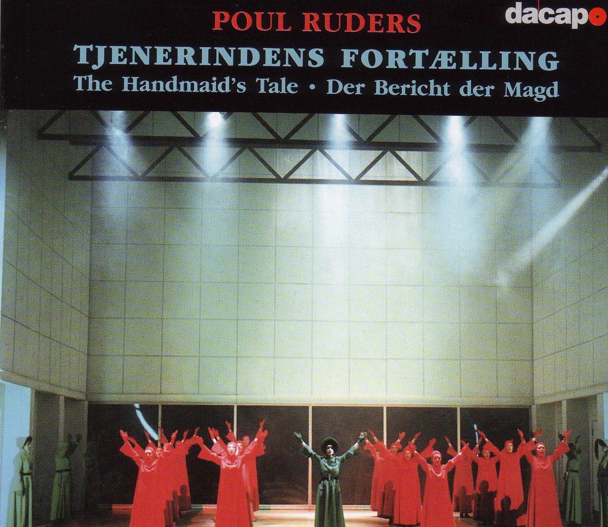 Ruders: Handmaid's Tale (The) by Annita Wadsholt, Hanne Fischer, Ulla Kudsk Jensen, Kari Hamnoy, Aage Haugland, Djina Mai-Mai, Michael Schønwandt, The Royal Danish Orchestra, Royal Danish Opera Chorus, Bengt-Ola Morgny, Susanne Resmark, Pia Hansen, Lise-Lotte Nielsen, Anne Margrethe Dahl, Poul Elming, Elsebeth Lund, Uffe Henriksen, Elisabeth Halling, Gert Henning-Jensen, John Laursen & Morten Kramp album cover
