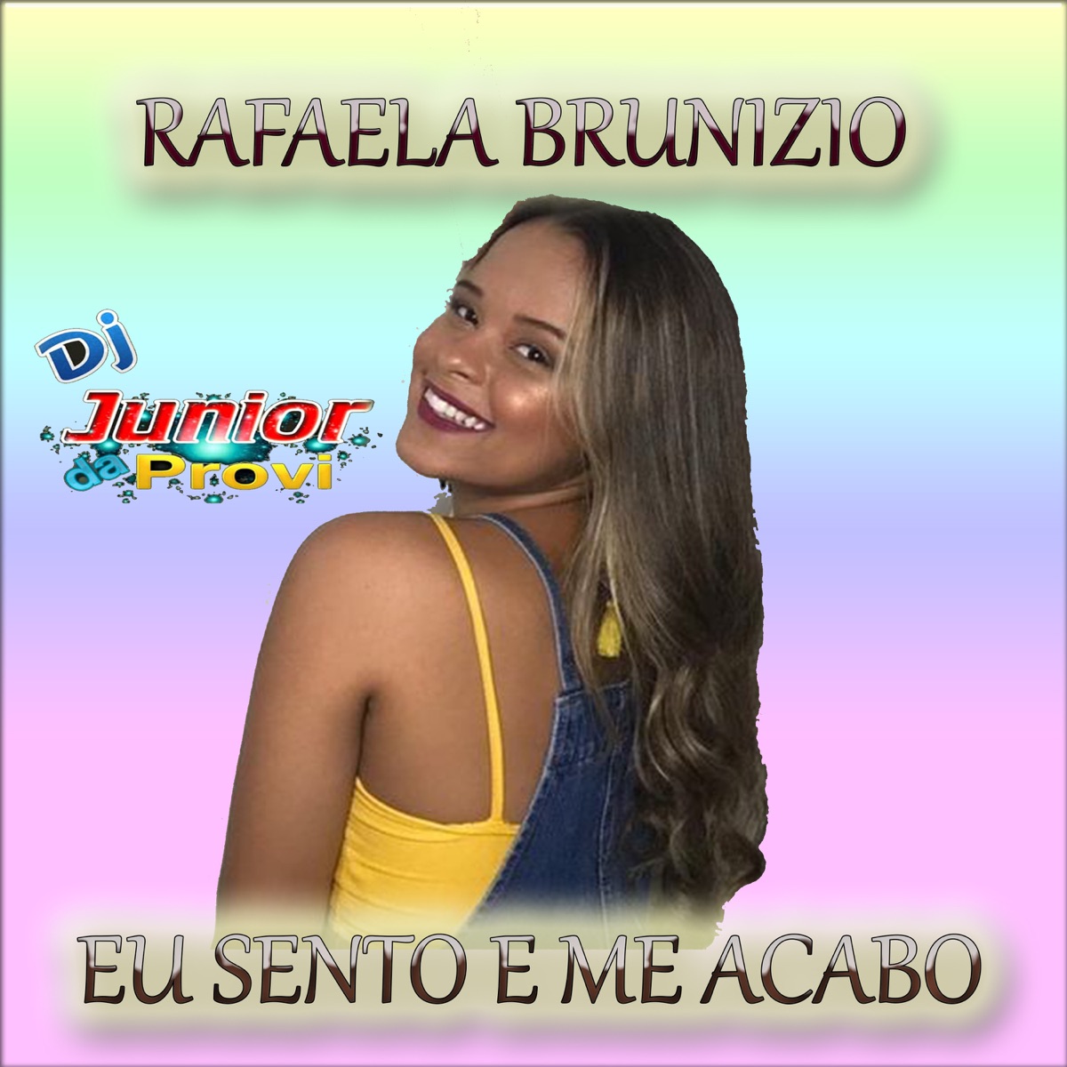 Eu Sento E Me Acabo (feat. Rafaela Brunizio) - Single by DJ JUNIOR DA PROVI album cover