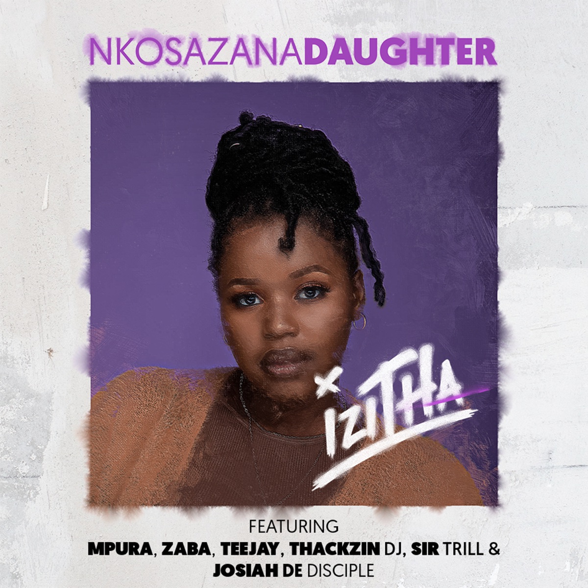 Izitha (feat. Mpura, Zaba, Tee Jay, ThackzinDJ, Sir Trill & Josiah De Disciple) - Single by Nkosazana Daughter album cover