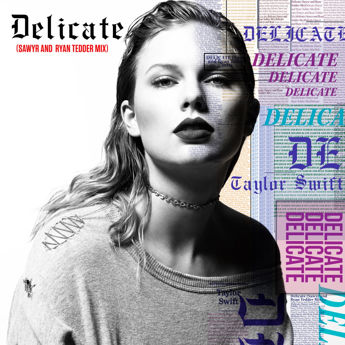 Delicate (Sawyr and Ryan Tedder Mix) - Single by Taylor Swift, Sawyr & Ryan Tedder album cover artwork