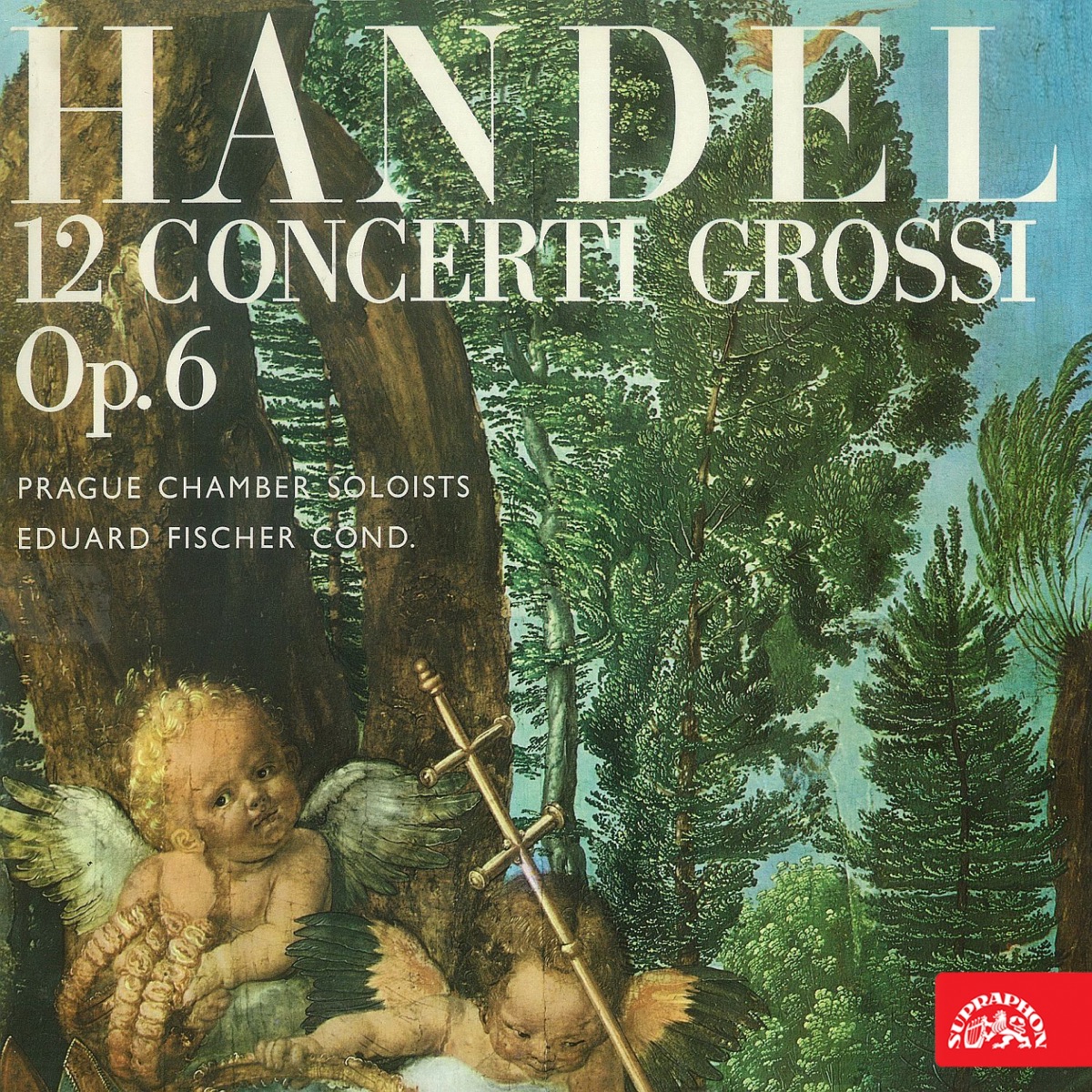 Händel: 12 Concerti grossi, Op. 6 by Jiri Tomasek, Miroslav Laštovka, Václav Bernášek, Jaroslav Přikryl, Eduard Fischer & Prague Chamber Soloists album cover