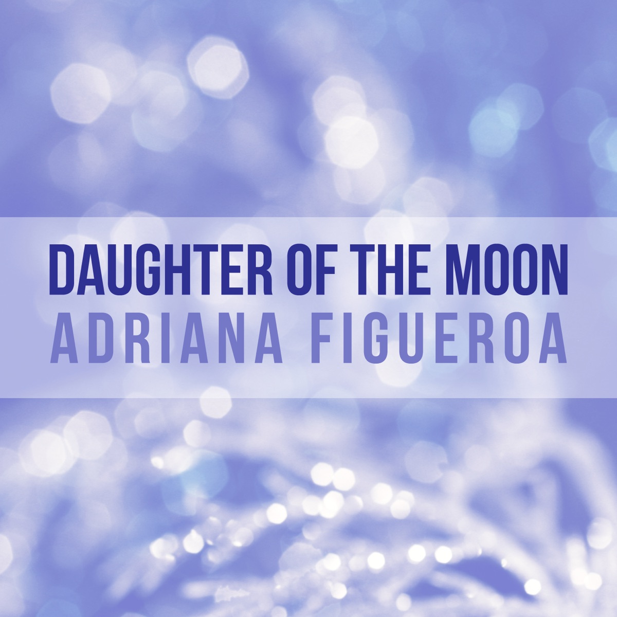 Daughter of the Moon - Single by Adriana Figueroa album cover