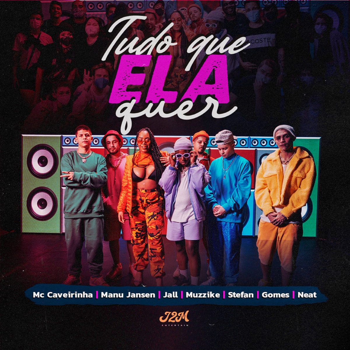 Tudo Que Ela Quer (feat. Gomes Mc, J.All, Manu Jansen, Muzzike & Neat Mc) - Single by J2M, MC Caverinha & Stefan album cover