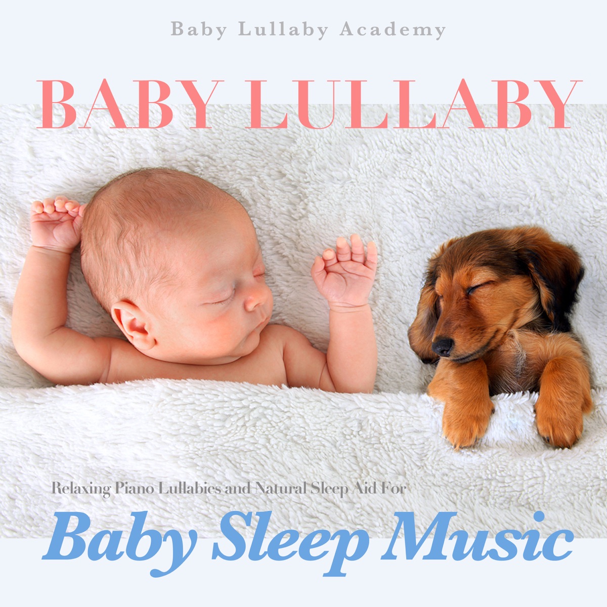 Baby Lullaby: Relaxing Piano Lullabies and Natural Sleep Aid for Baby Sleep Music by Baby Lullaby Academy album cover