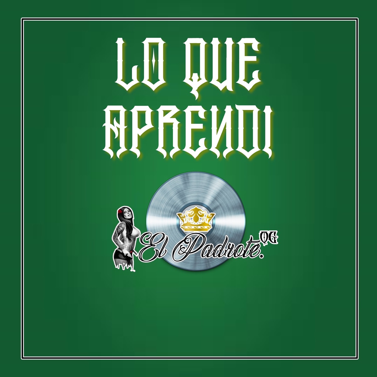 Lo Que Aprendí - Single by El Padrote OG album cover