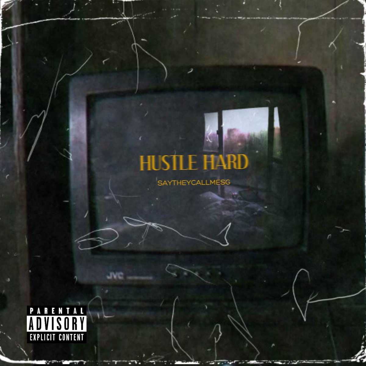 Hustle Hard - Single by Saytheycallmesg album cover