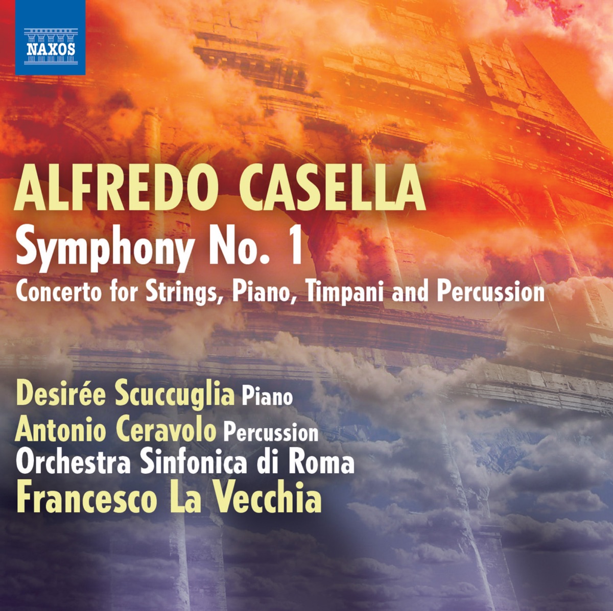 Casella: Symphony No. 1 - Concerto for Piano, Timpani, Percussion and Strings by Rome Symphony Orchestra, Francesco La Vecchia, Desiree Scuccuglia & Antonio Ceravolo album cover