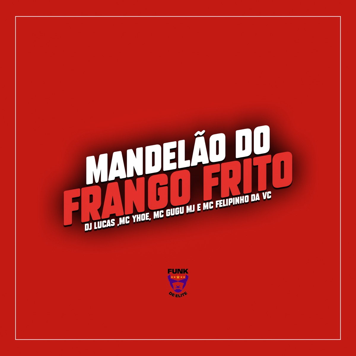 Mandelão do Frango Frito - Single by DJ Lucas, MC Yhoe, Mc Gugu MJ & MC Filipinho Da VC album cover