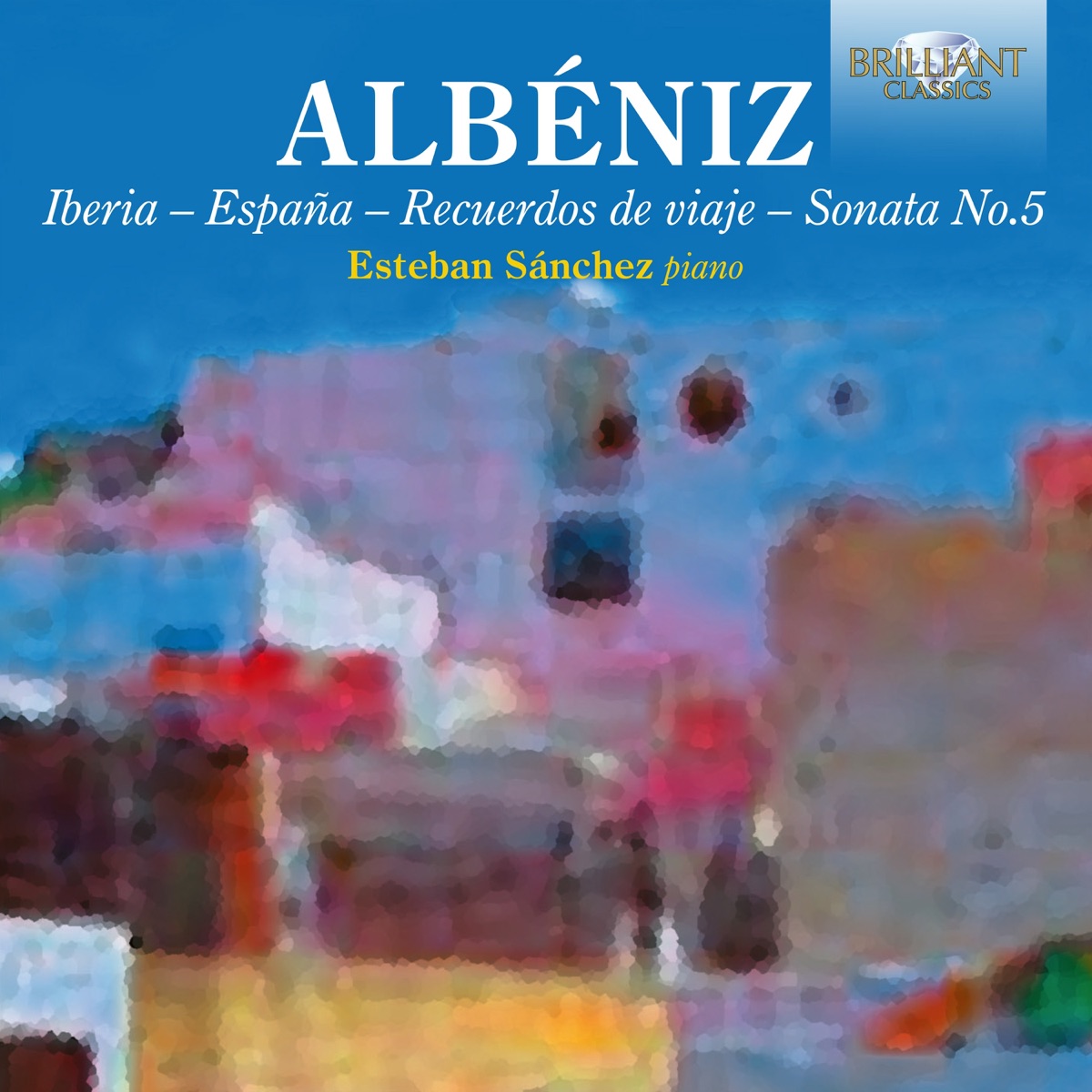 Albeniz: Iberia, Euceros de viaje, Sonata No. 5 by Esteban Sánchez album cover