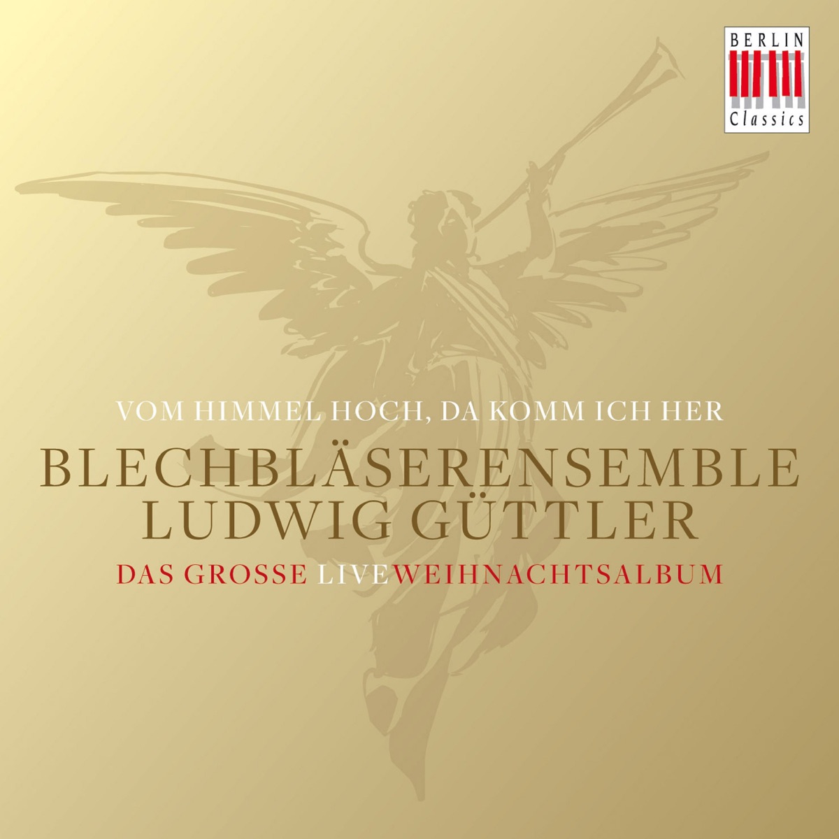 Vom Himmel hoch, da komm ich her (Das große Live Weihnachtsalbum) by Blechbläserensemble Ludwig Güttler & Ludwig Guettler album cover