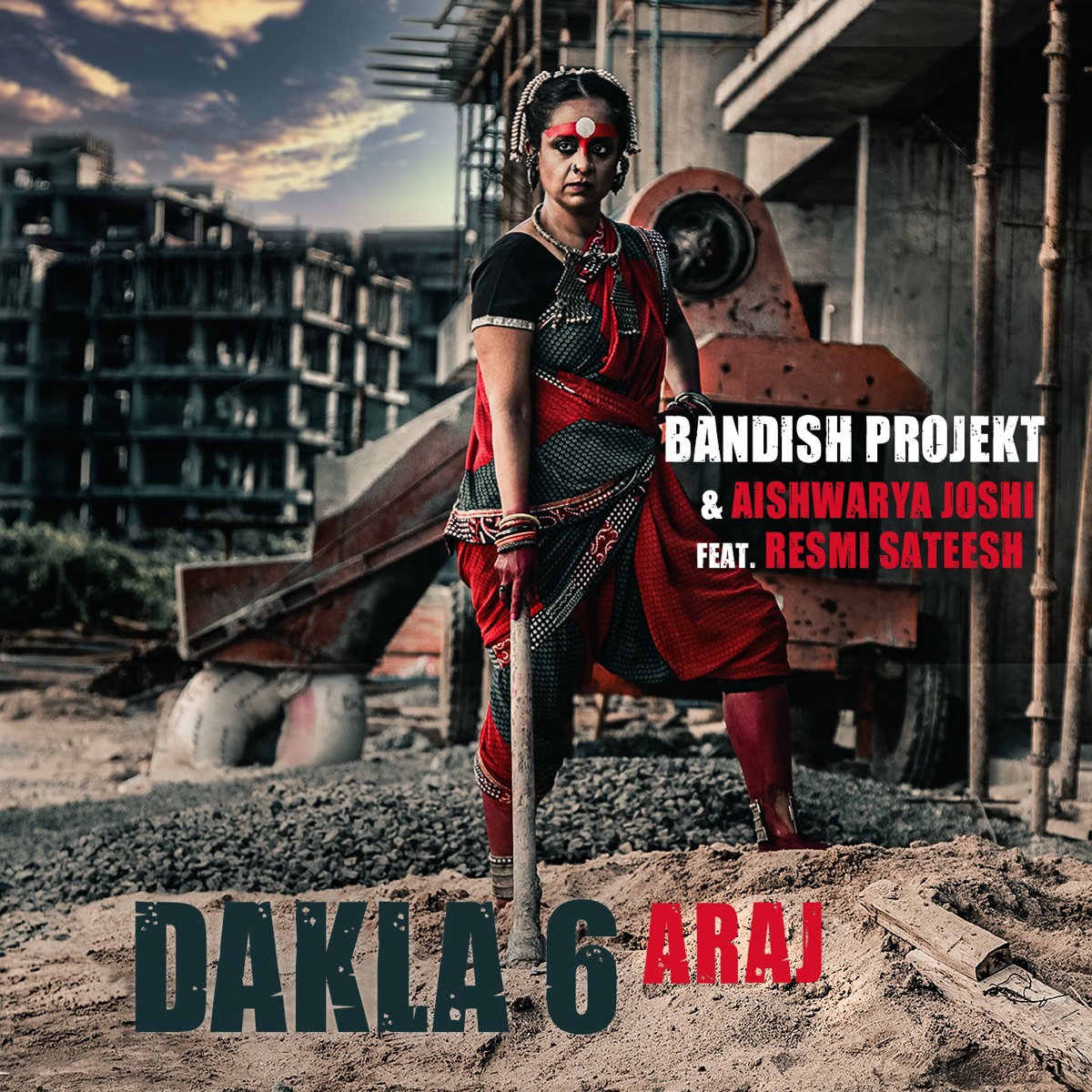 Dakla 6 Araj (feat. Resmi Sateesh) - Single by Bandish Projekt & Aishwarya Joshi album cover