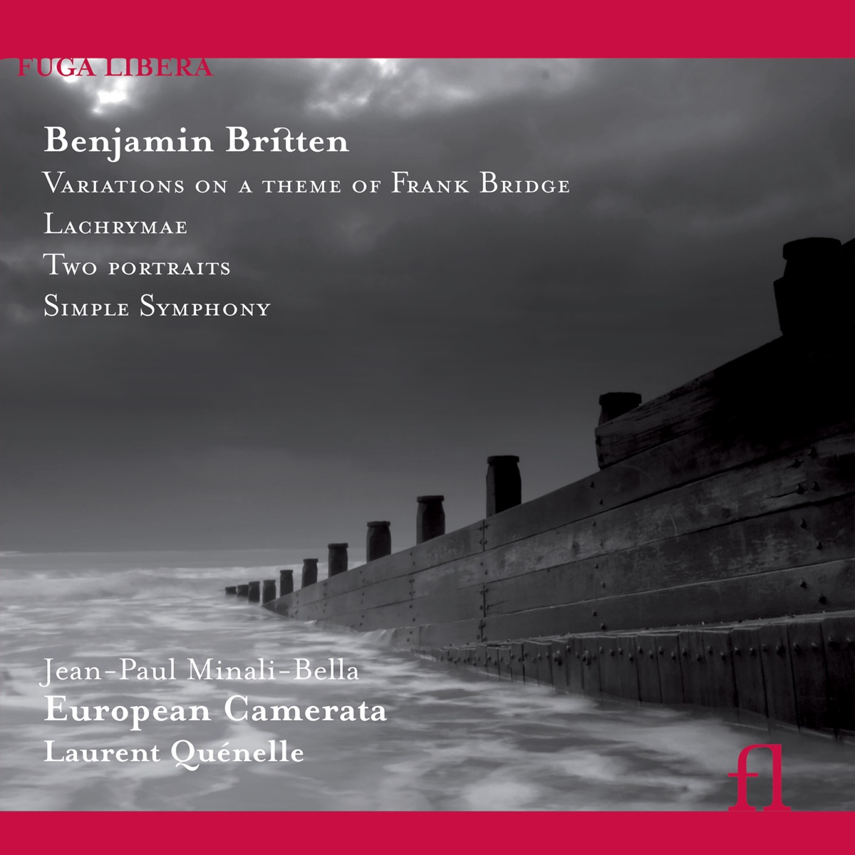 Britten: Variations on a Theme of Frank Bridge, Lachrymae, Two Portraits & Simple Symphony by Jean-Paul Minali-Bella, European Camerata & Laurent Quenelle album cover