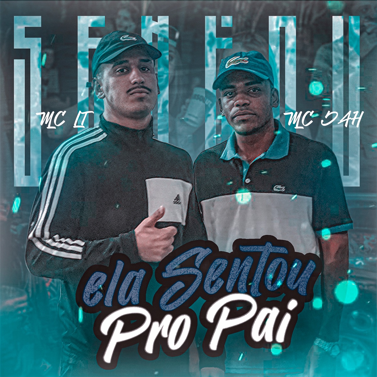 Ela sentou pro pai - Single by MC LT, Mc Jah & Dj Matheus Silva album cover