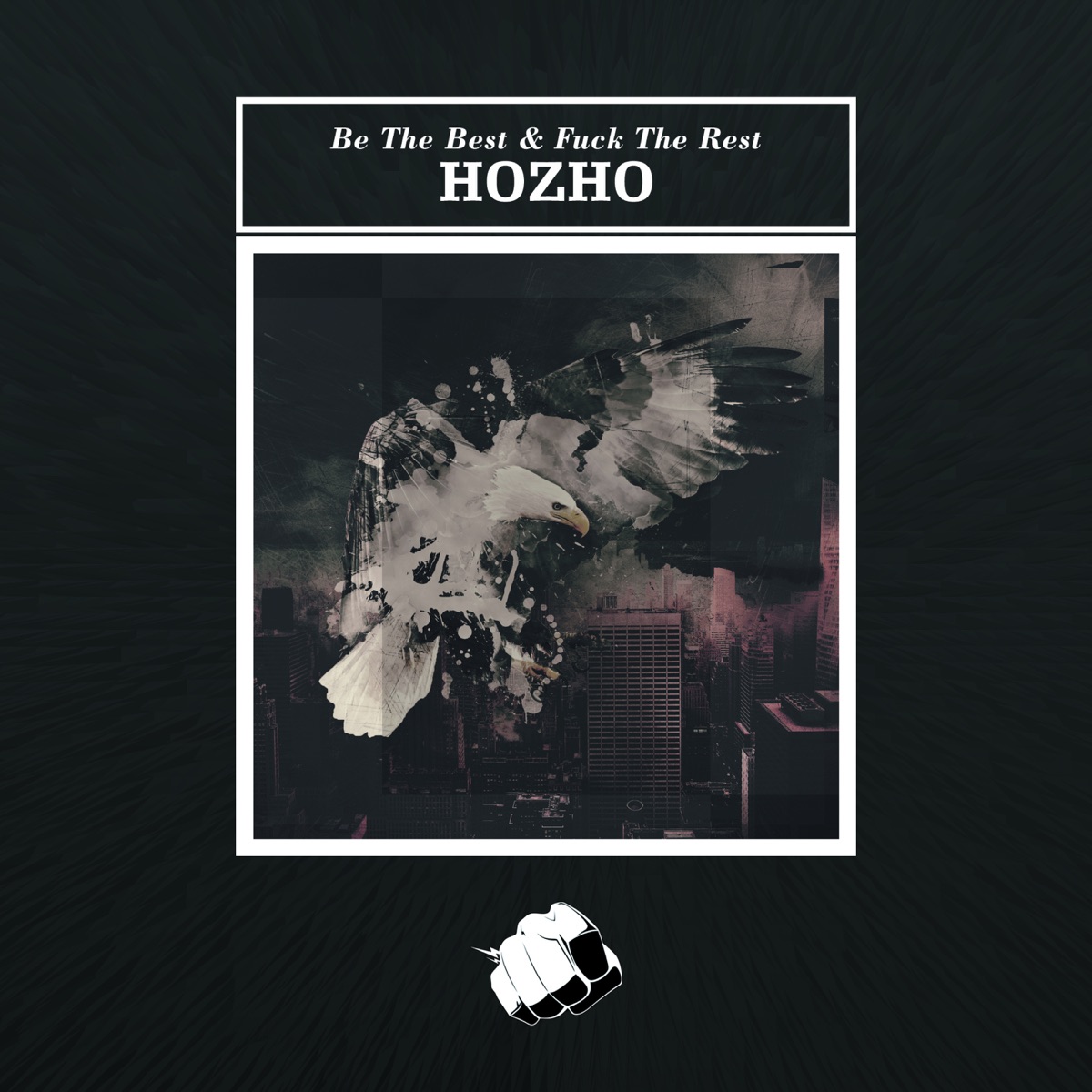 Be the Best & F**k the Rest - EP by Hozho album cover