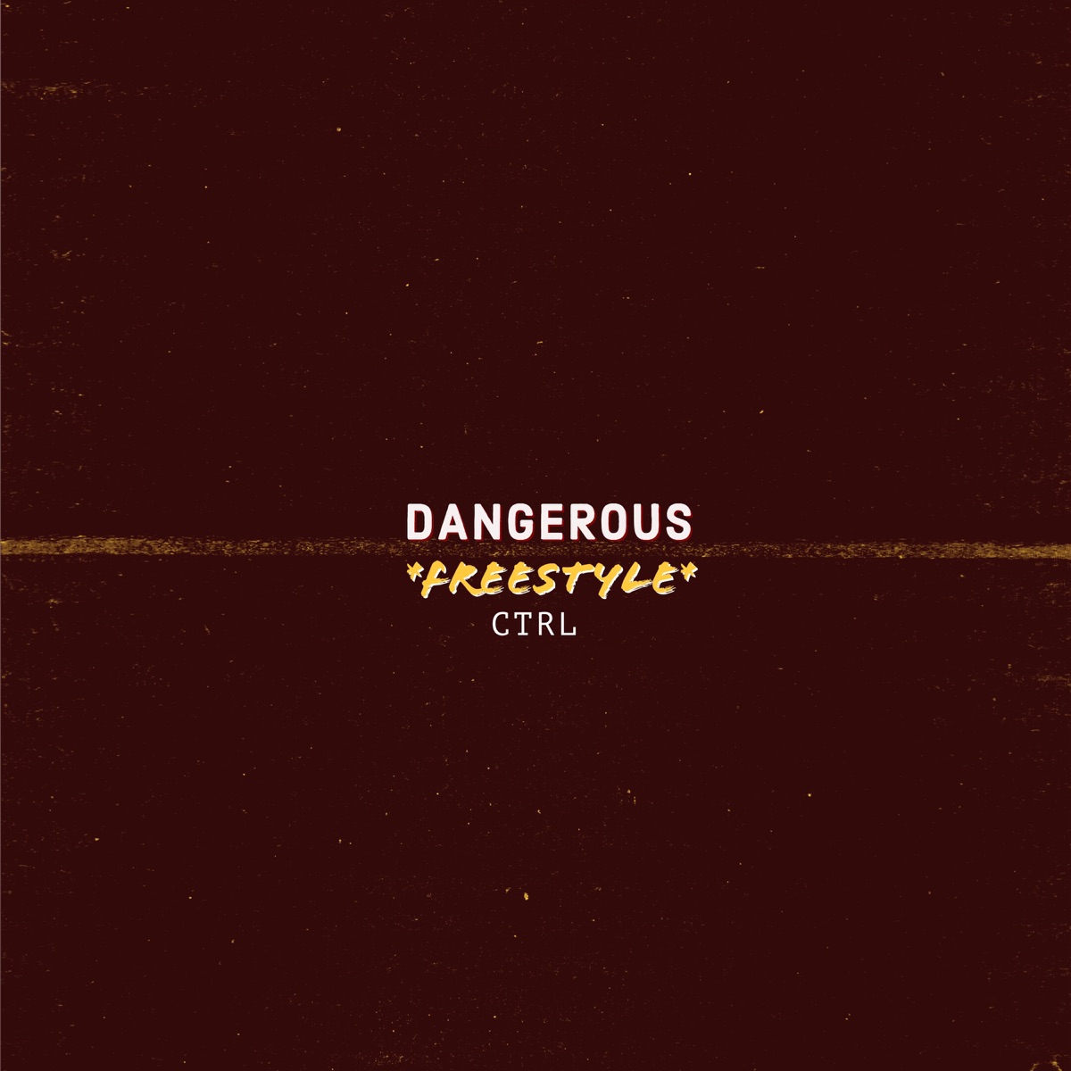 DANGEROUS (Freestyle) - Single by CTRL album cover