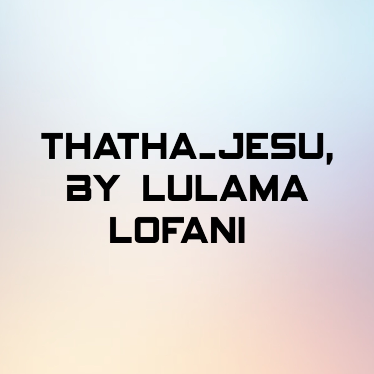 Thatha_Jesu - Single by lulama lofani album cover