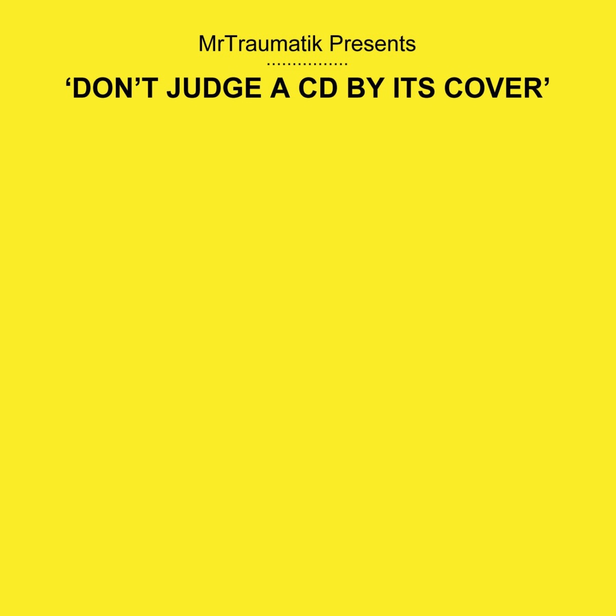 Dont Judge a CD by Its Cover by Mr Traumatik album cover