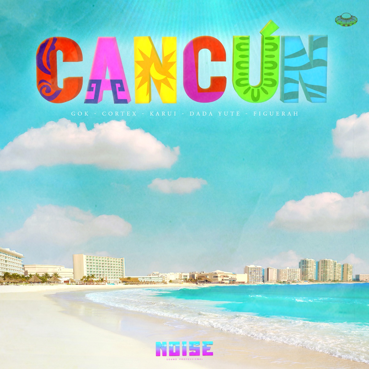 Cancún (feat. Córtex Cam Cam, Dada Yute, Figuerah, Karui & Gok 2.2) - Single by Noise Sound Professional album cover
