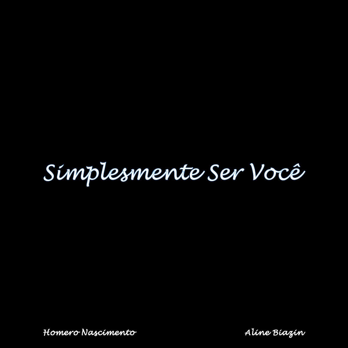 Simplesmente Ser Você (feat. Aline Biazin) - Single by Homero Nascimento album cover