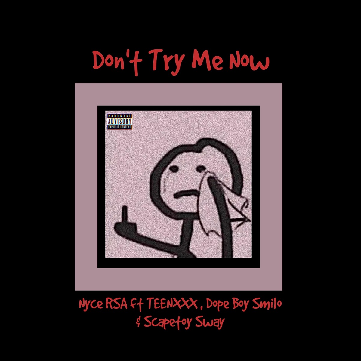 Don't Try Me Now - Single (feat. TEENXXX, Dope Boy Smilo & Scapetoy Sway) - Single by Nyce RSA album cover