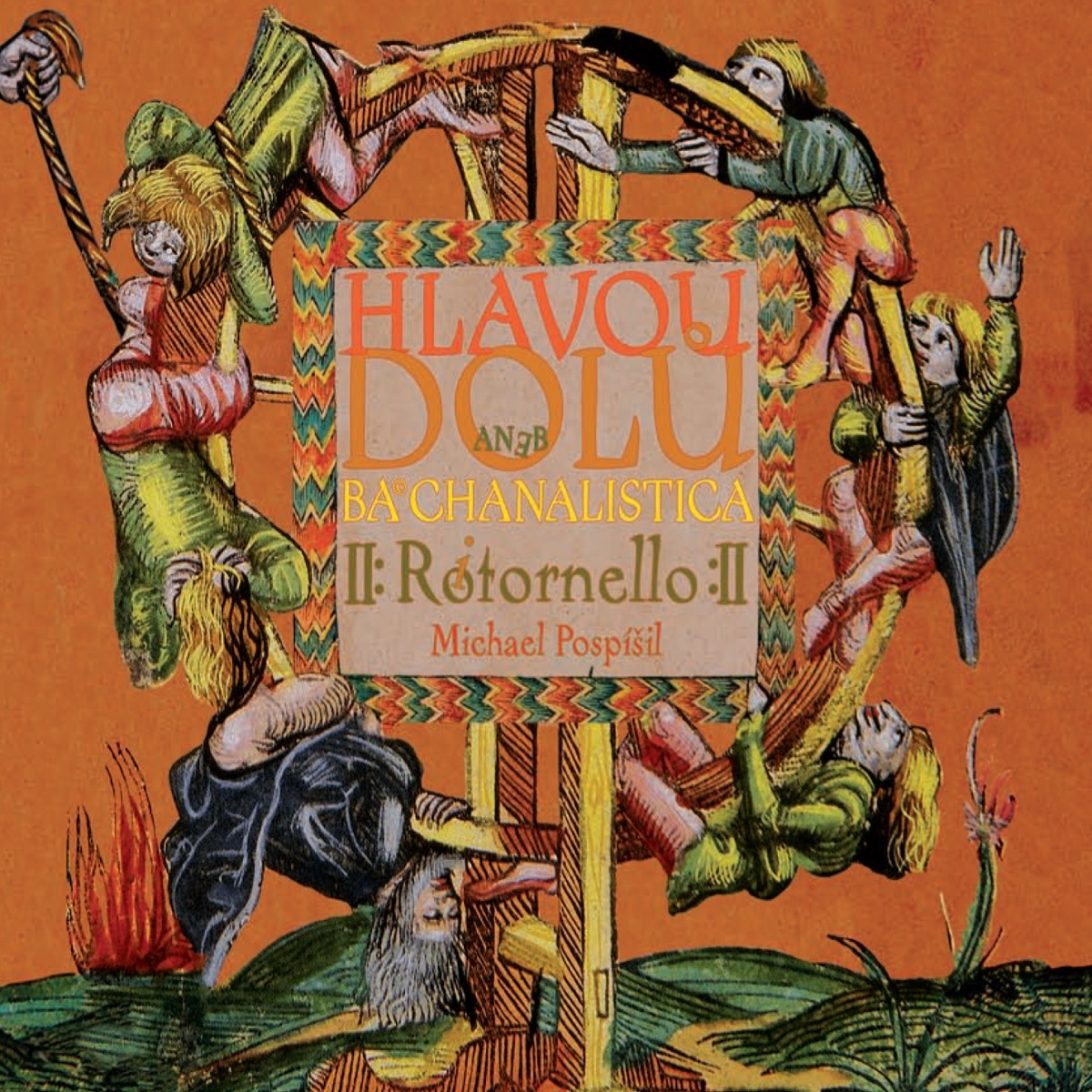 Hlavou dolů (Bacchanalistica) by Michael Pospíšil & Ritornello album cover