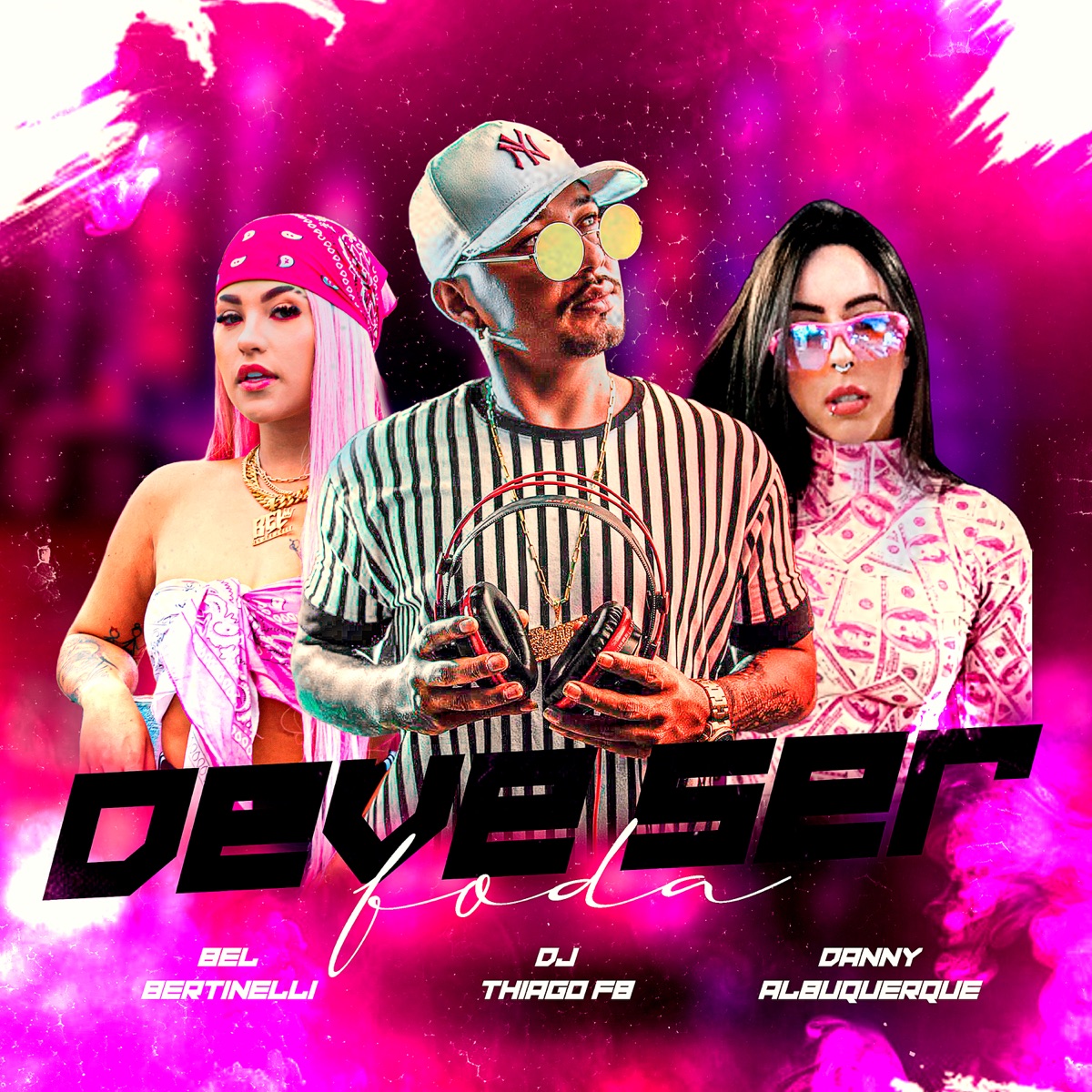 Deve Ser Foda - Single by Dj Thiago Fb, Dj Danny Albuquerque & Dj Bel Bertinelli album cover