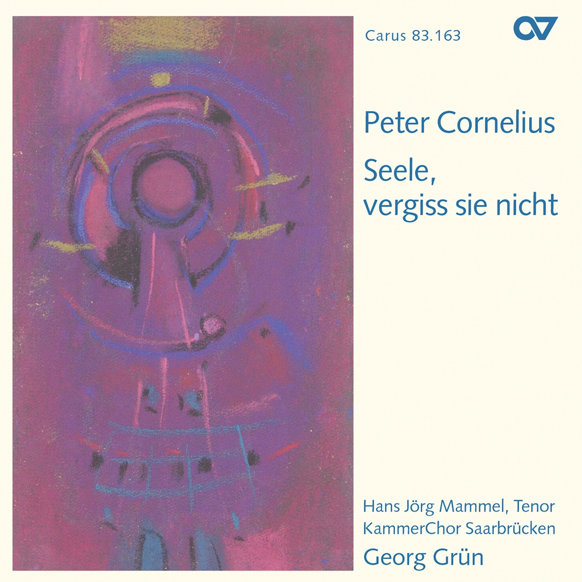 Peter Cornelius: Seele, vergiss sie nicht by KammerChor Saarbrücken & Georg Grün album cover