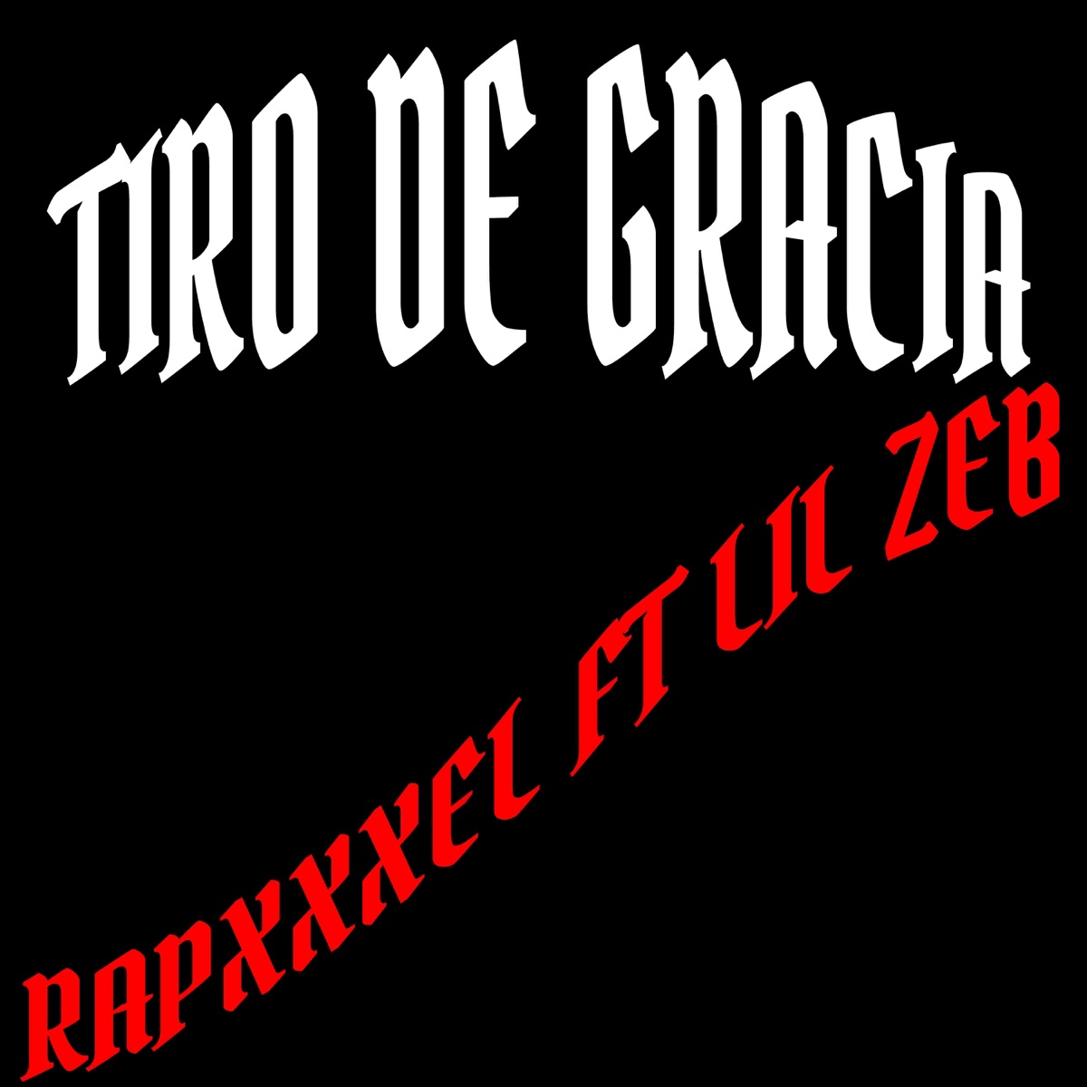 TIRO DE GRACIA (feat. Lil Zeb) - Single by Rapxxxel album cover