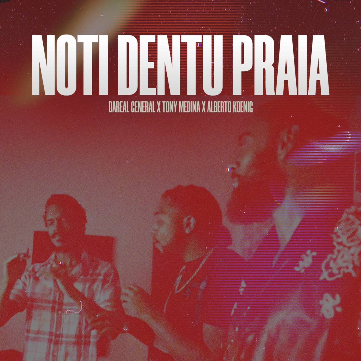 Noti dentu Praia (feat. TonyMedina & Alberto Koenig) - Single by Dareal General album cover