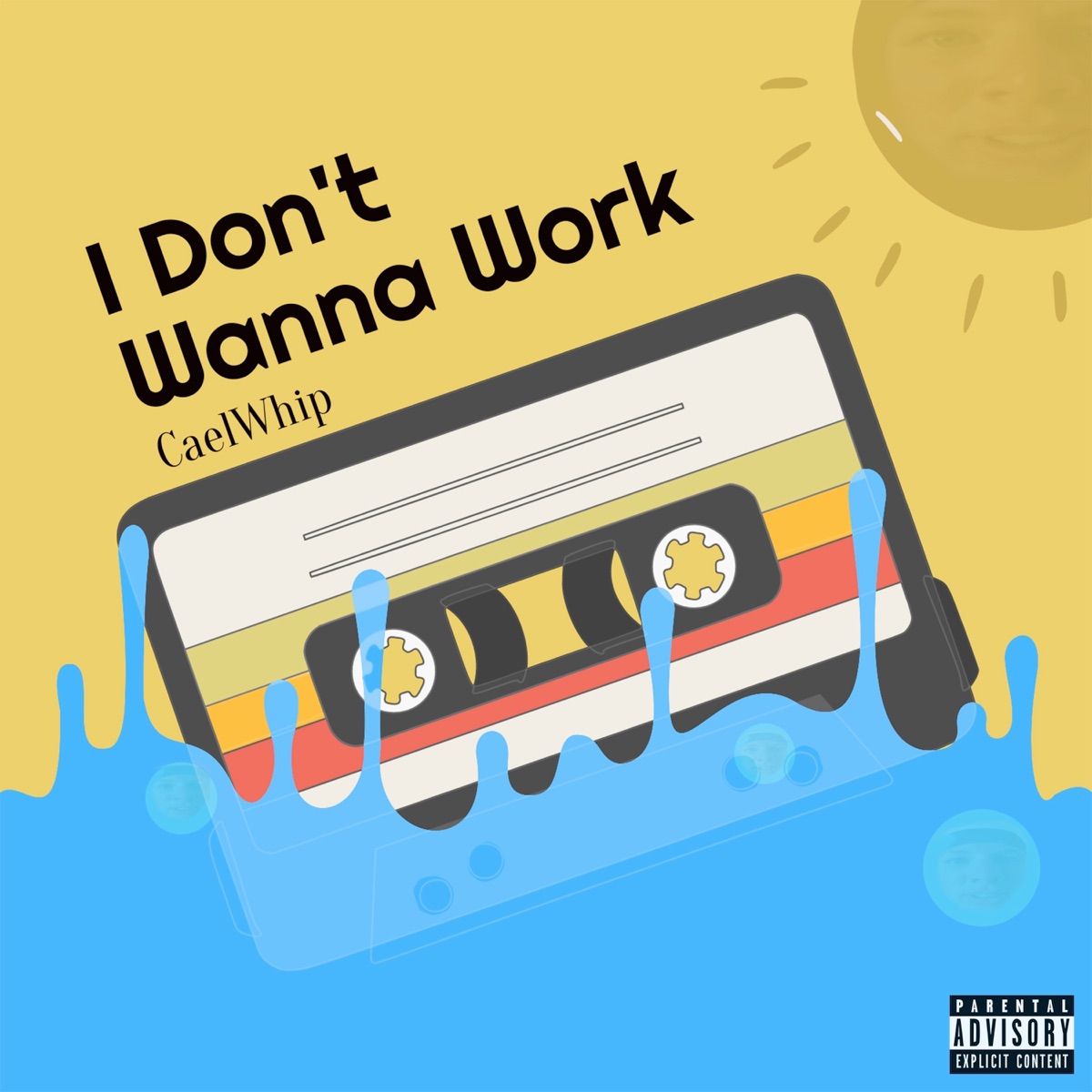 I Don't Wanna Work - Single by CaelWhip album cover