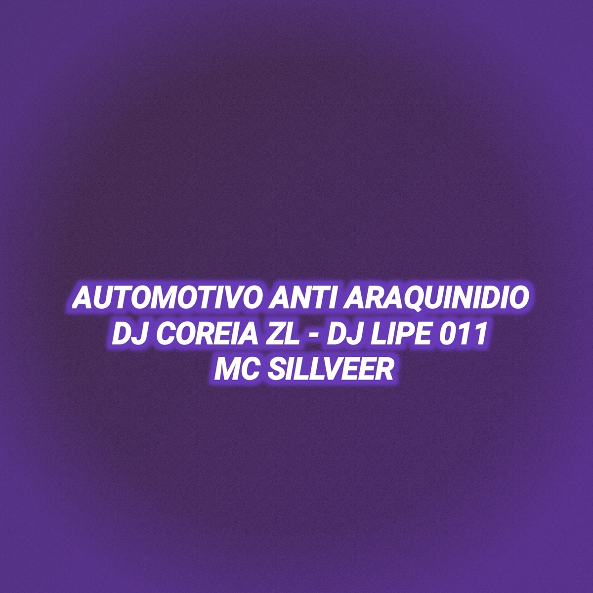 AUTOMOTIVO ANTI ARAQUINIDIO (feat. DJ LIPE 011 & MC SILLVEER) - Single by DJ COREIAZL 2022 album cover