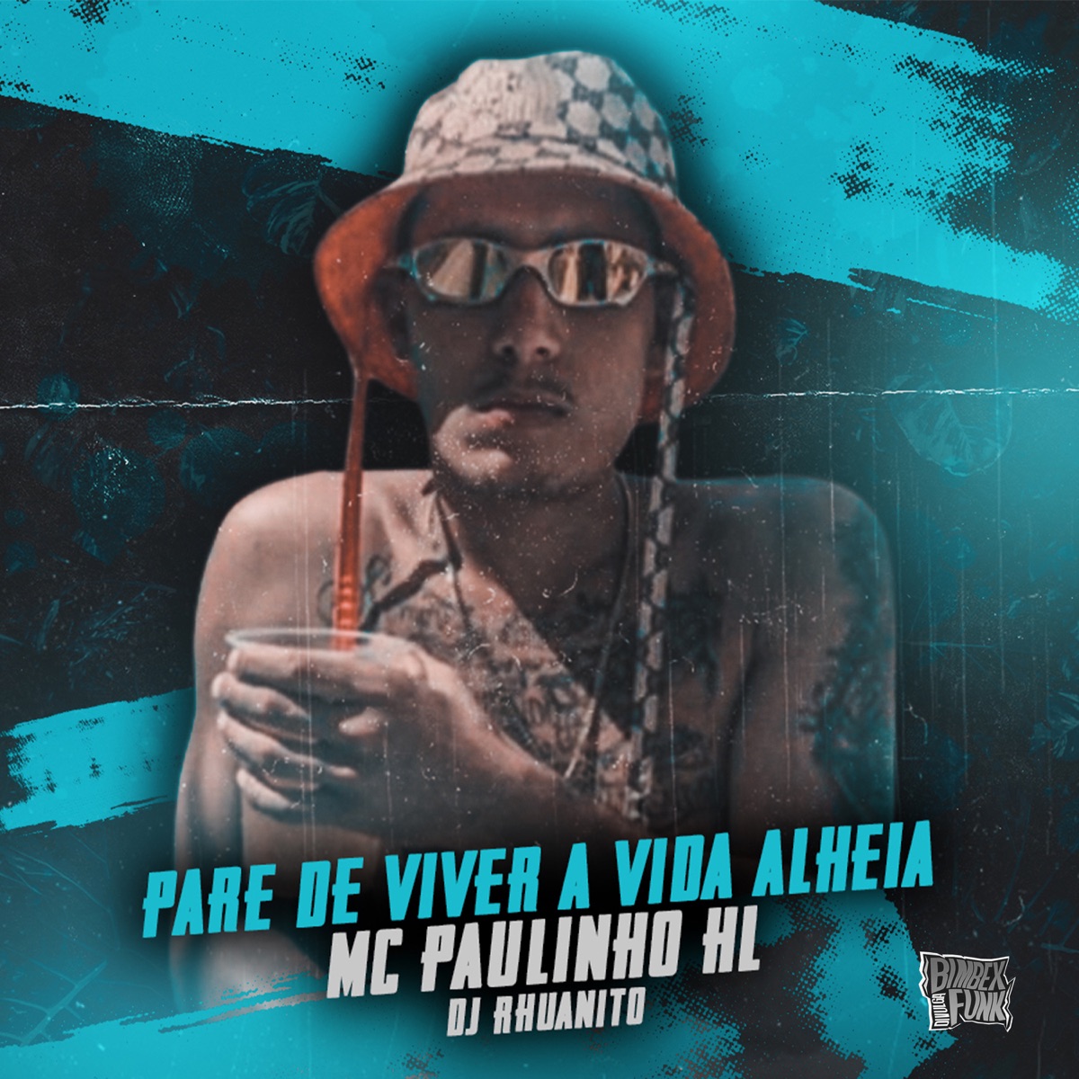 Pare de Viver a Vida Alheia - Single by Mc Paulinho HL & Dj Rhuanitto album cover