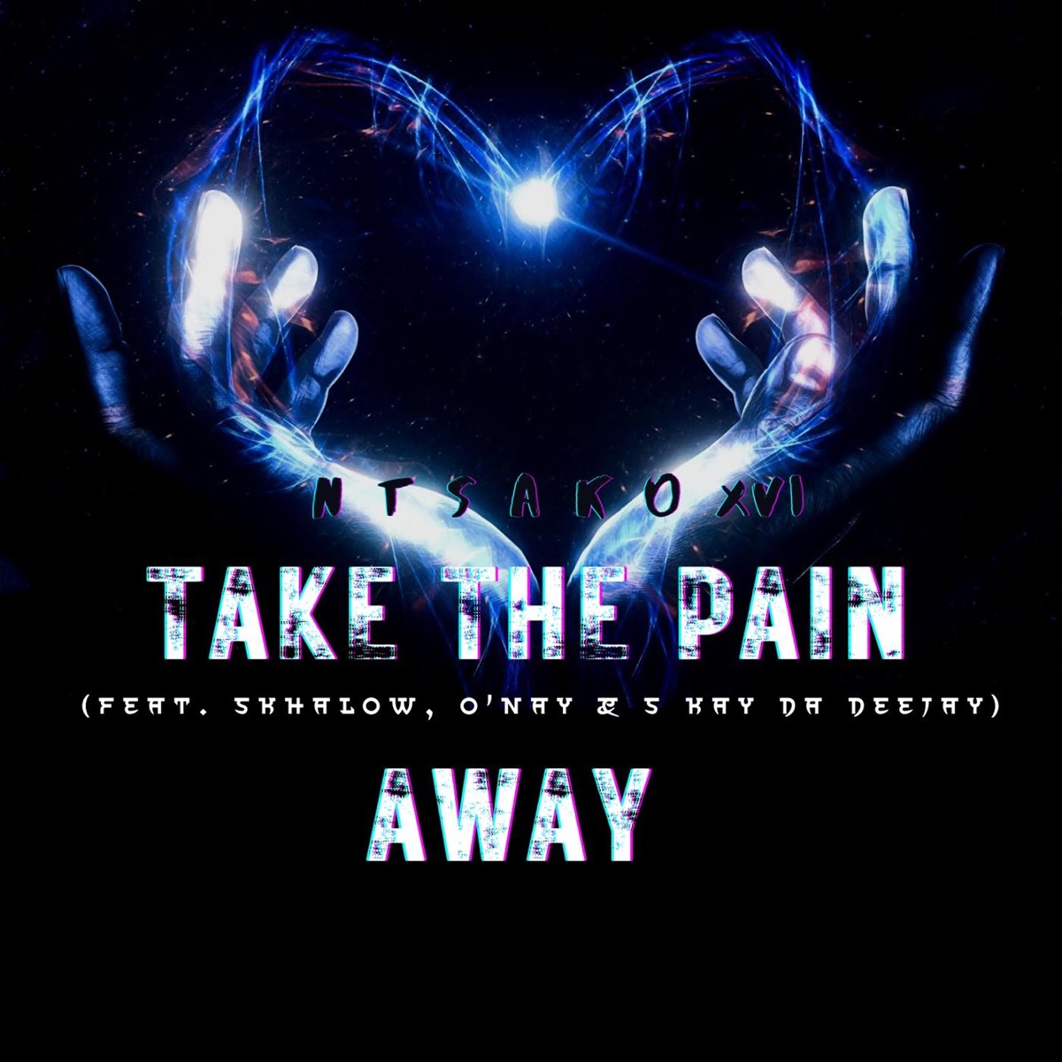 Take the Pain Away (feat. S kay Da Deejay, Skhalow & Onay) - Single by N T S A K O XVI album cover