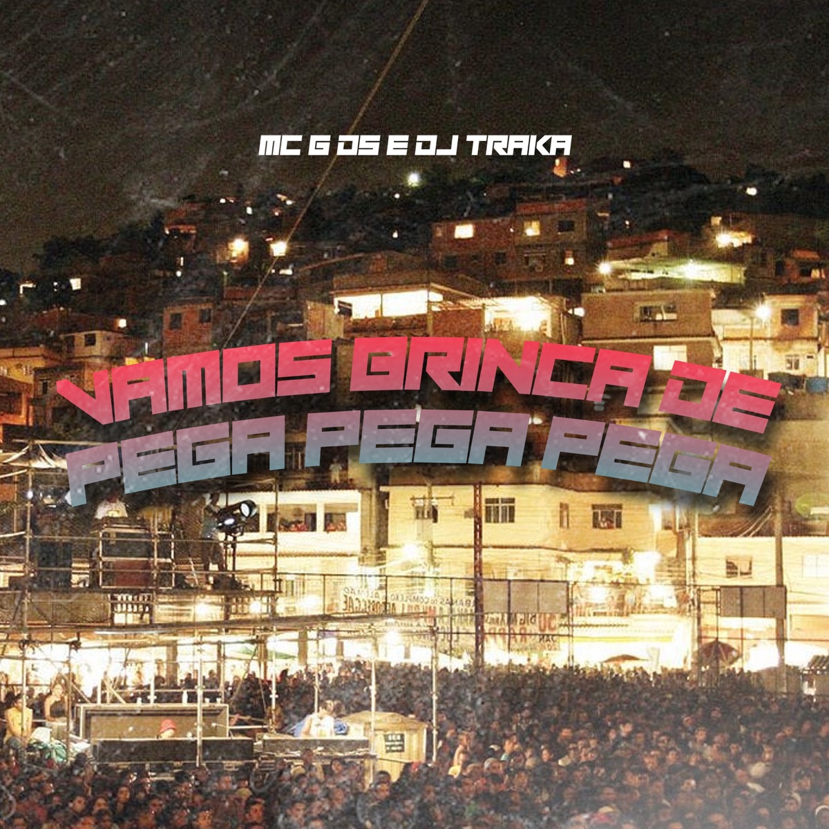 Vamos Brinca de Pega Pega - Single by DJ TRAKA & MC G DS album cover