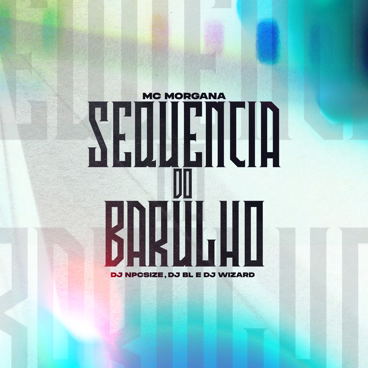 Sequencia do Barulho (feat. Mc Morgana) - Single by DJ BL, DJ NpcSize & DJ WIZARD album cover