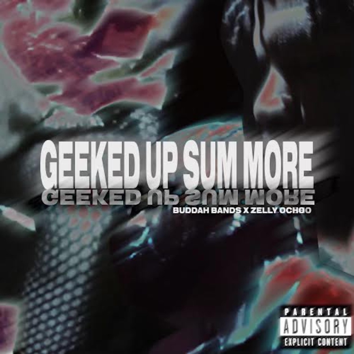 Geeked Up Sum More (feat. Zelly ocho) - Single by Buddah Bands album cover