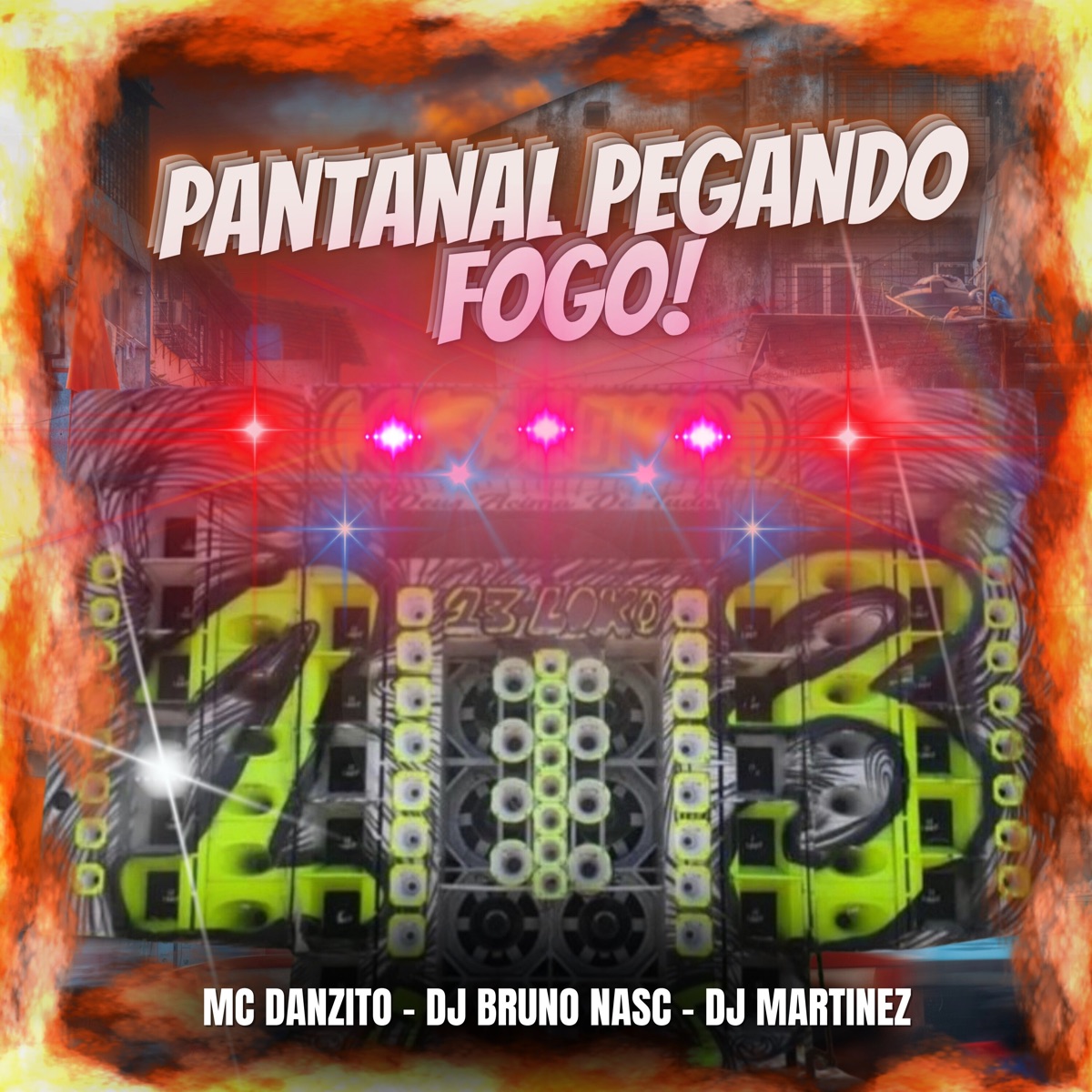 Pantanal Pegando Fogo - Single by Mc Danzito, DJ Bruno Nasc & DJ Martinez album cover