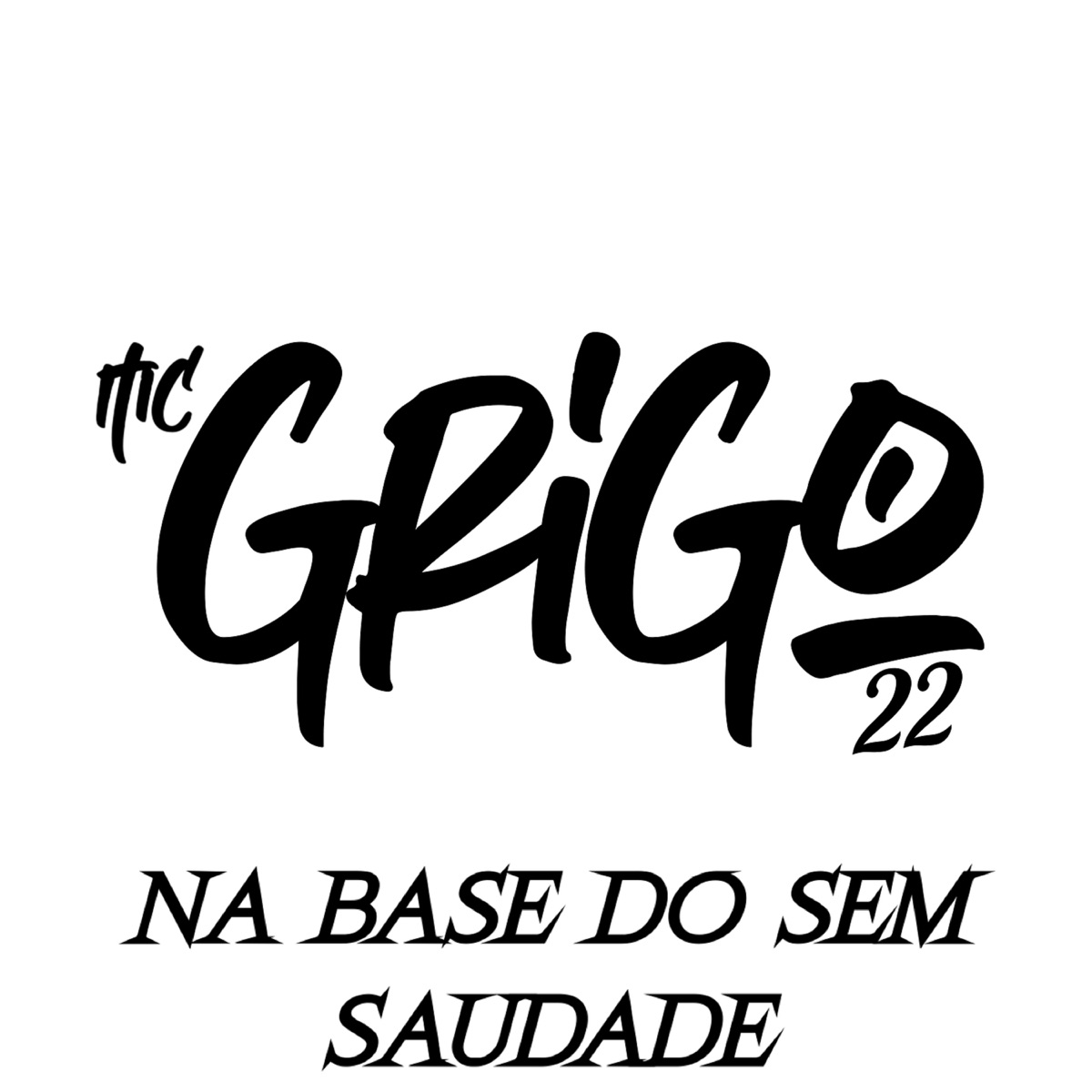 Na Base do Sem Saudade - Single by MC Gringo, Mc Alef & Mc Grigo 22 album cover