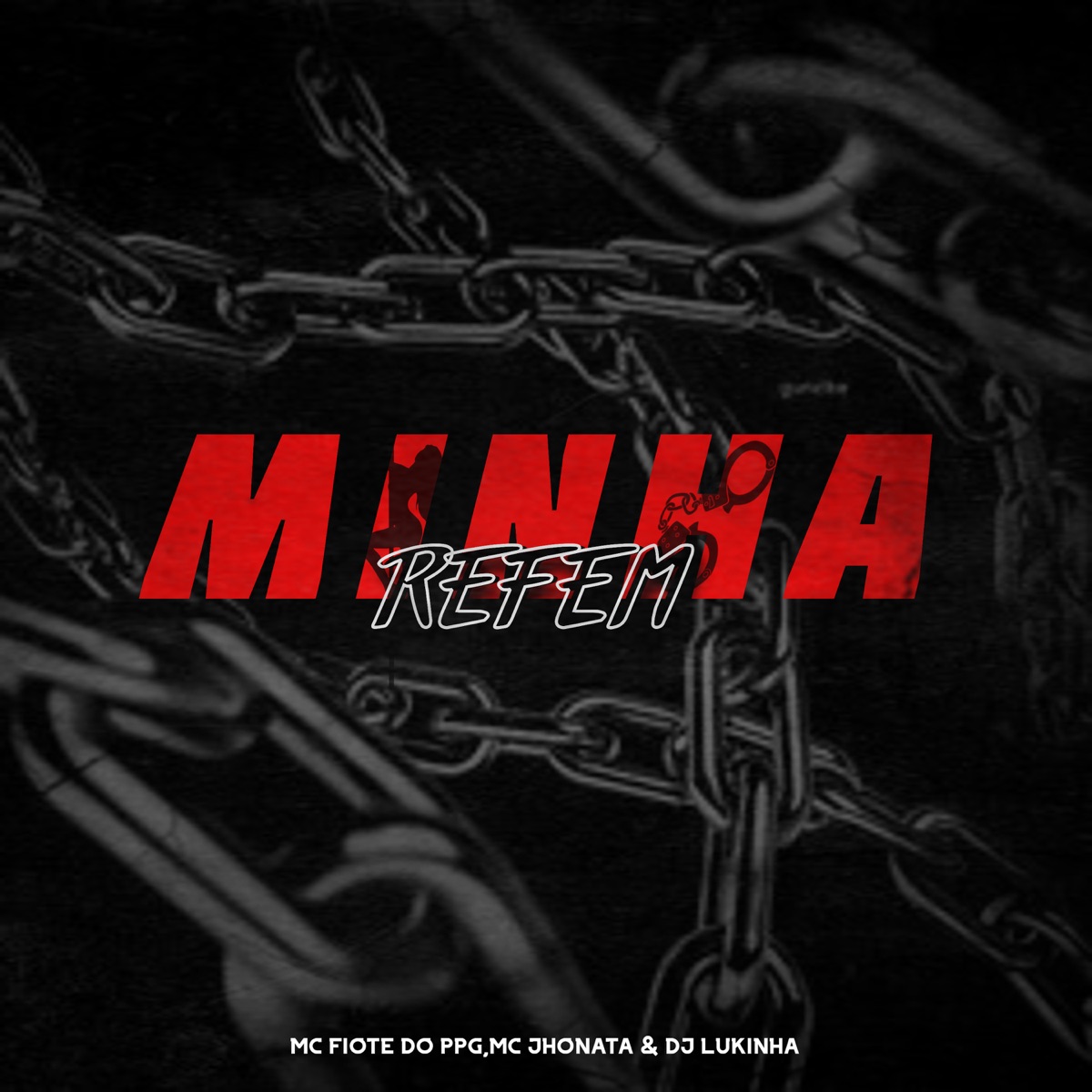 Minha Refém - Single by MC FIOTE DO PPG, DJ Lukinha & Mc Jhonata album cover