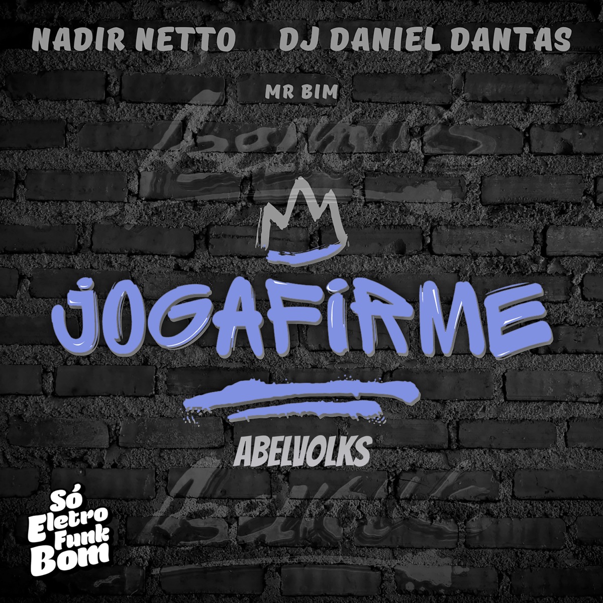 Joga Firme (feat. abelvolks & Mc Mr. Bim) - Single by Nadir Netto, DJ Daniel Dantas & SO ELETROFUNK BOM album cover