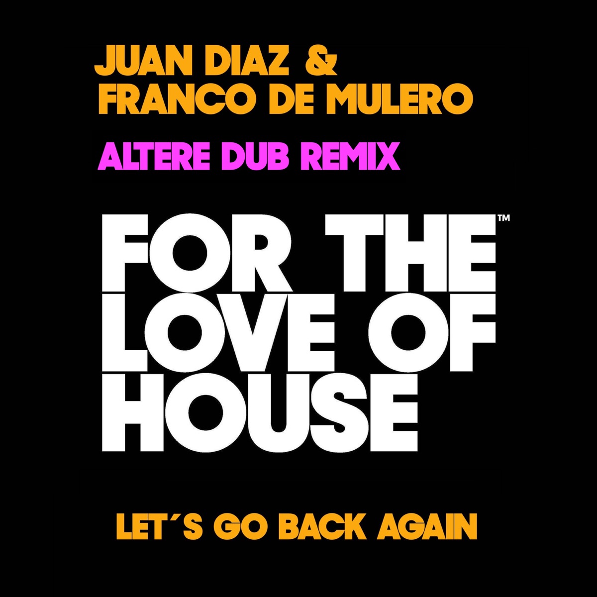 Let's Go Back Again (Altere Dub Remix) - Single by Juan Díaz & Franco De Mulero album cover