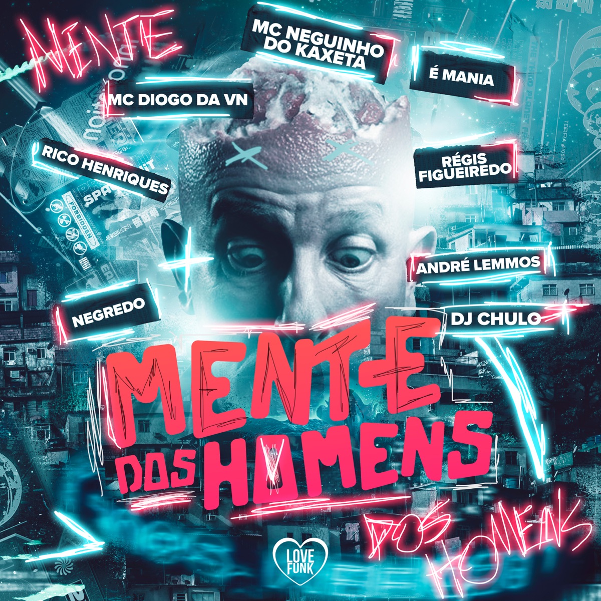 Mente dos Homens (feat. É Mania, Negredo, Régis Figueiredo & Rico Henriques) - Single by MC Neguinho do Kaxeta, DJ Chulo & MC Diogo da vn album cover