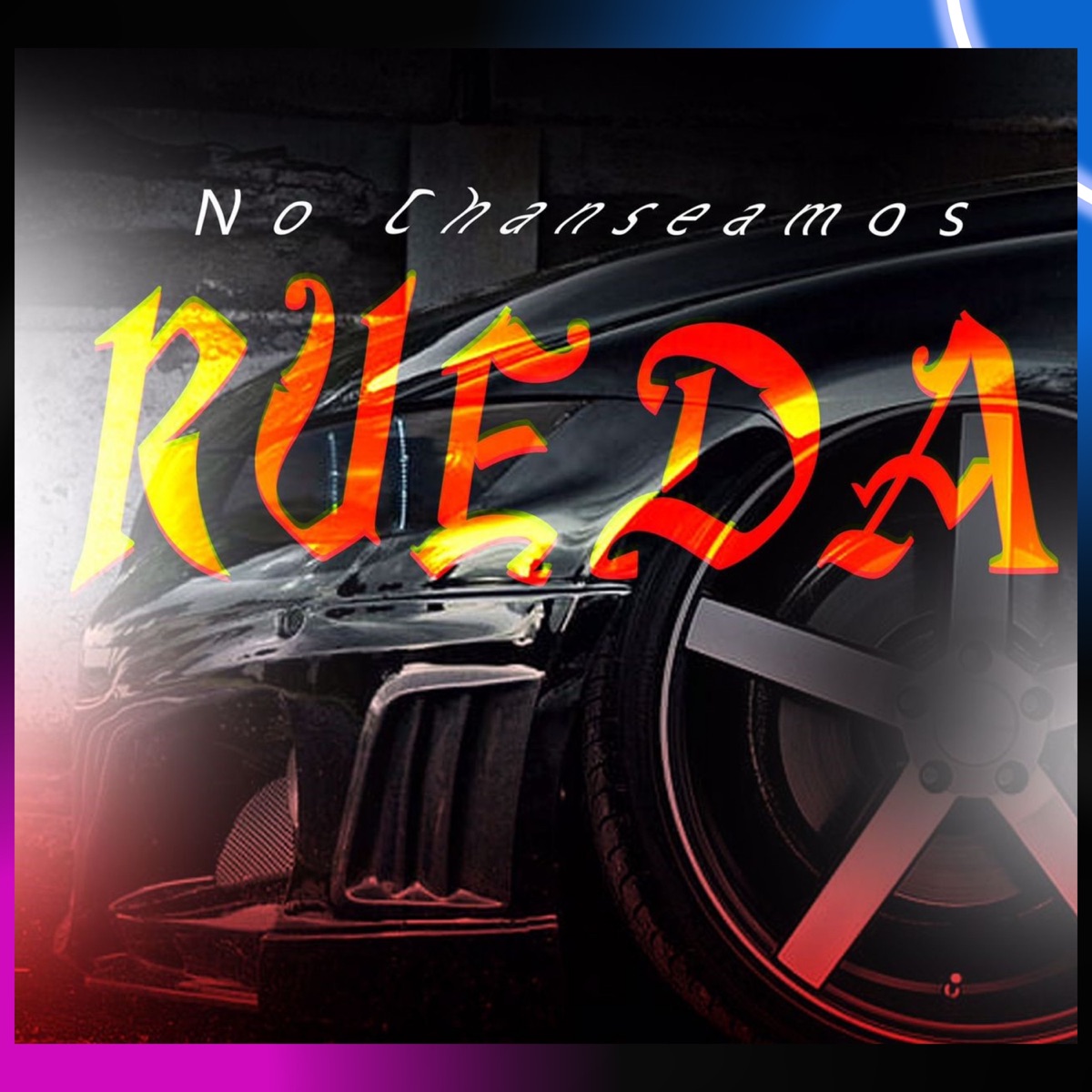No Chanseamos Rueda - Single by Wilin la esencia album cover
