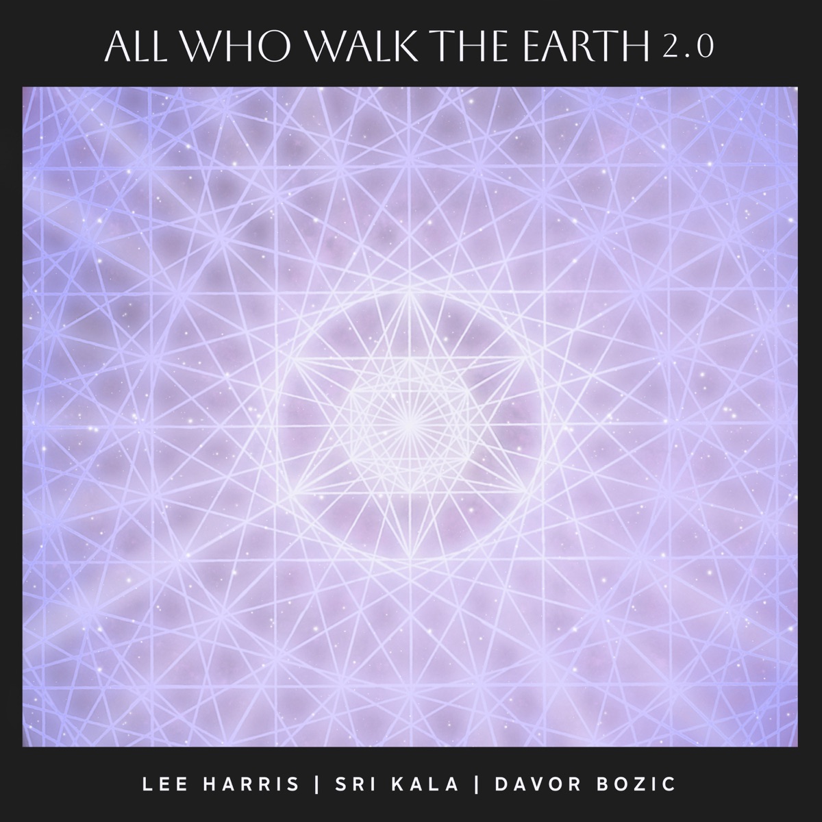 All Who Walk the Earth 2.0 - Single by Lee Harris, Sri Kala & Davor Bozic album cover