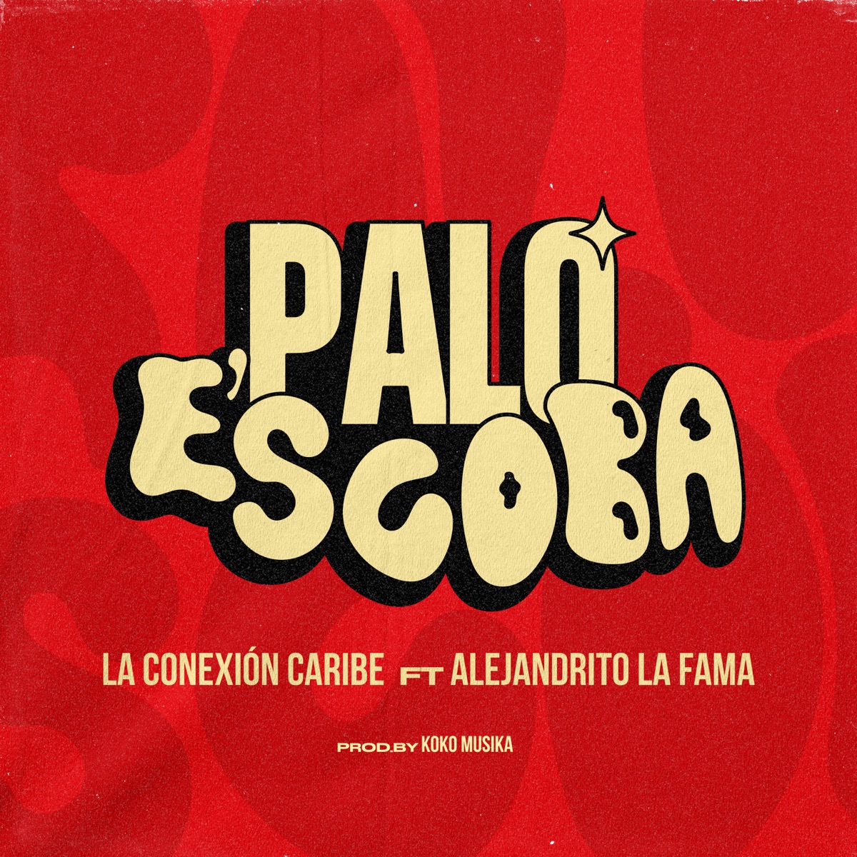 Palo E'scoba (feat. Alejandrito La Fama) - Single by Conexion Caribe album cover