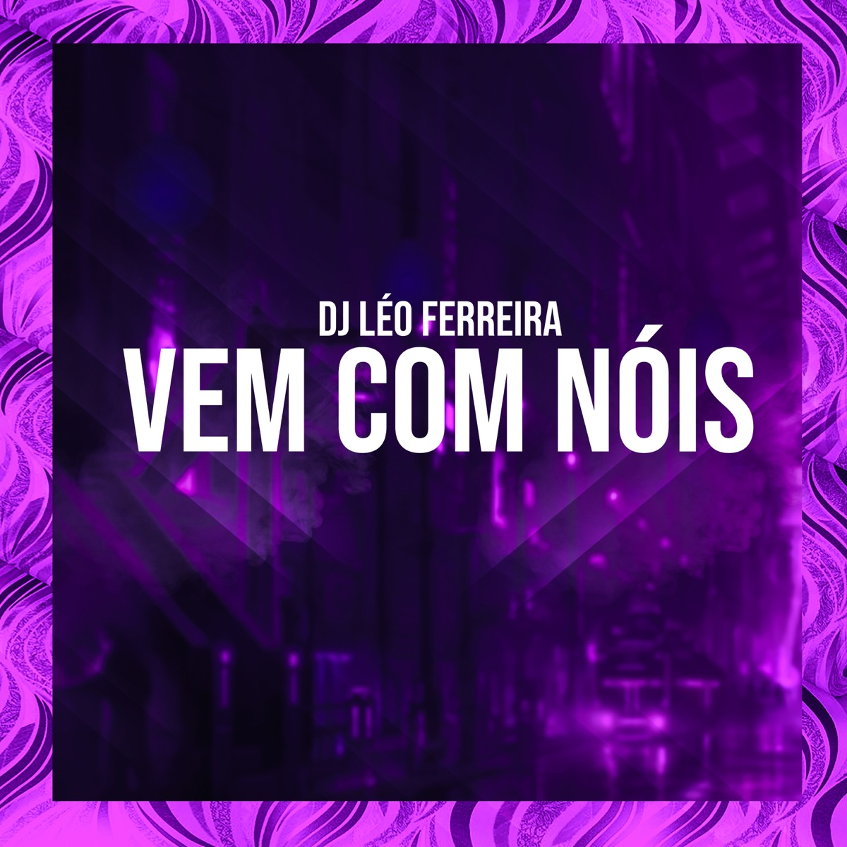 Vem Com Nóis - Single by Dj Leo Ferreira album cover