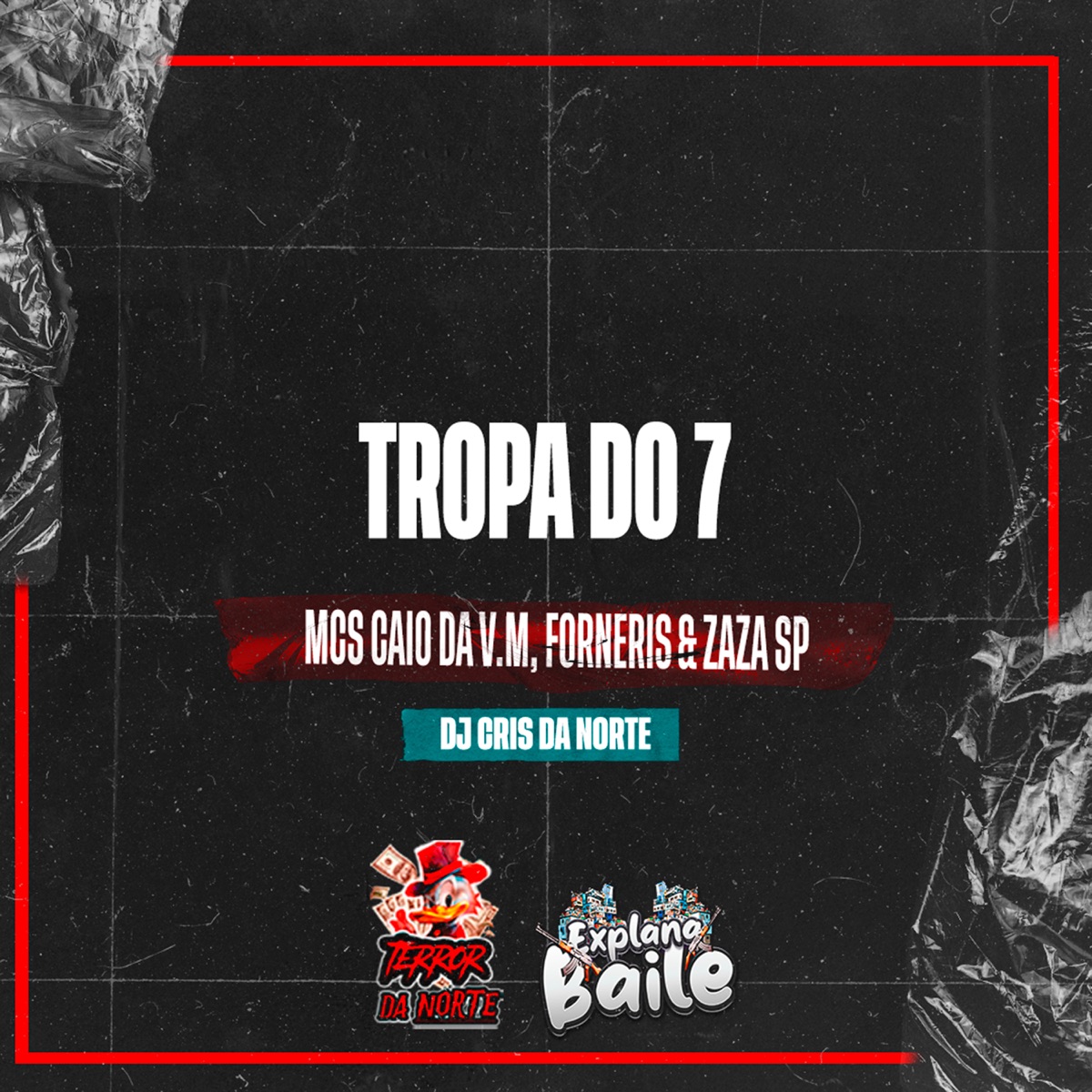 Tropa do 7 (feat. MC CAIO DA VM & EXPLANA BAILE) - Single by Mc Forneris, Mc Cris da norte & Mc Zaza SP album cover