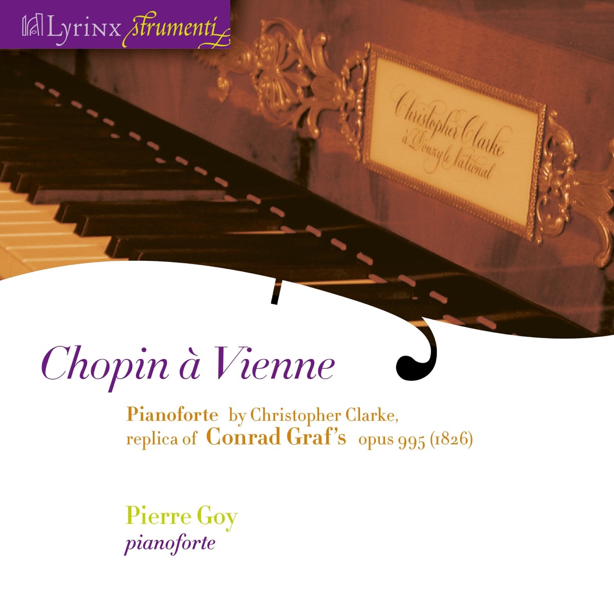 Lyrinx Strumenti (2005): Chopin à Vienne · pianoforte by Christopher Clarke, replica of Conrad Graf’s opus 995 (1826) by Pierre Goy album cover