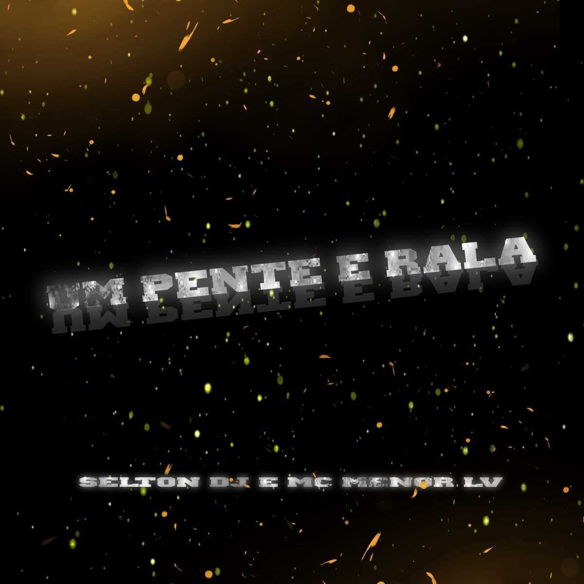 UM PENTE e RALA - Single by Selton DJ & MC Menor LV album cover