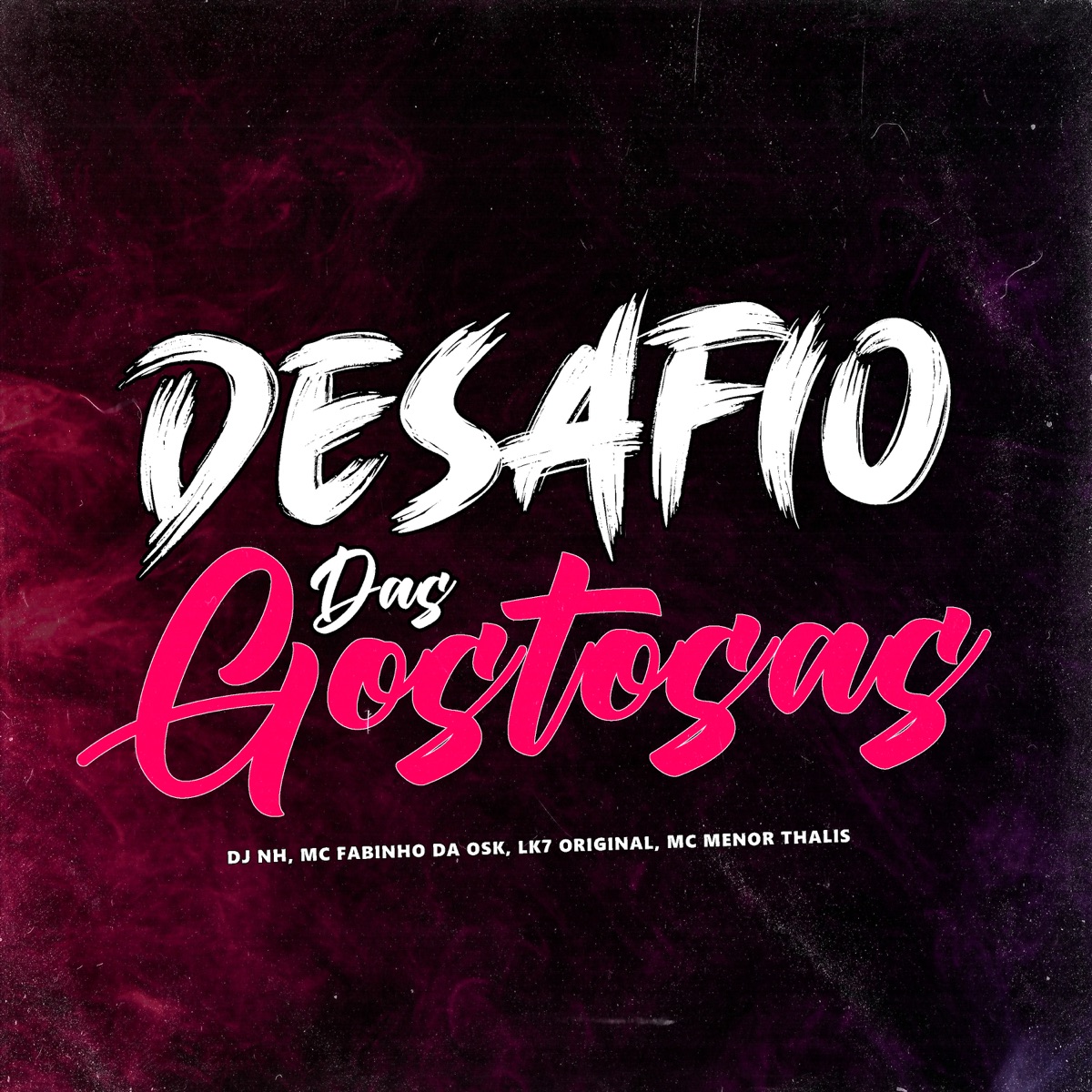 Desafio das Gostosas (feat. Mc Menor Thalis) - Single by dj nh, MC Fabinho da Osk & LK7 ORIGINAL album cover